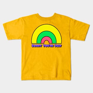 Sorry You're Ugly In Brights Kids T-Shirt